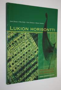 Lukion horisontti : Piikirveestä Piilaaksoon : ihminen, ympäristö ja kulttuuri