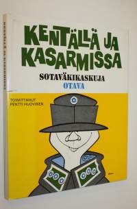 Kentällä ja kasarmissa : sotaväkikaskuja