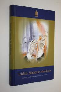 Leivästä, sanasta ja musiikista : Suomen kanttori-urkuriliitto 100 vuotta