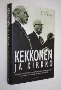 Kekkonen ja kirkko : tasavallan presidentti Urho Kekkosen ja Suomen evankelis-luterilaisen kirkon suhteet vuosina 1956-1981