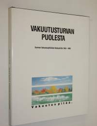 Vakuutusturvan puolesta : Suomen vakuutusyhtiöiden keskusliitto 1942-1992