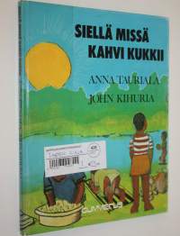 Siellä missä kahvi kukkii