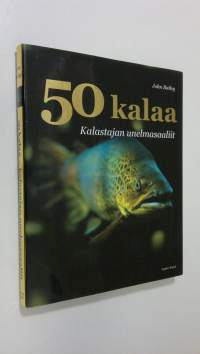 50 kalaa : kalastajan unelmasaaliit