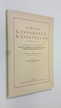 Lisäys kansakoulu-käsikirjaan vuodelta 1916 : järjestelmällinen kokoelma asetuksia, määräyksiä, kiertokirjeitä ym Suomen kansanopetuksen alalta ynnä aakkosellinen...