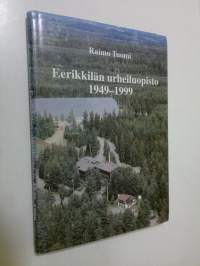 Eerikkilän urheiluopisto 1949-1999