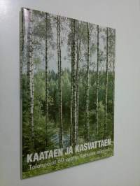 Kaataen ja kasvattaen : talonpojat 60 vuotta Kettulan isäntinä (ERINOMAINEN)