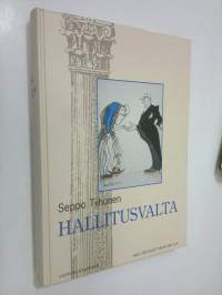 Hallitusvalta : valtioneuvosto itsenäisen Suomen toimeenpanovallan käyttäjänä