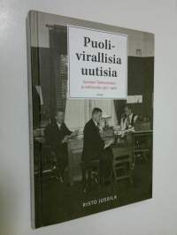 Puolivirallisia uutisia : Suomen tietotoimisto ja valtiovalta 1917-1960