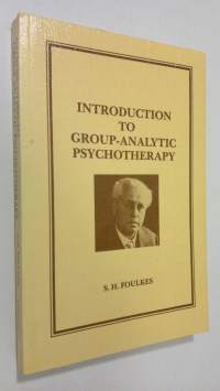 Introduction to group-analytic psychotherapy : studies in the social integration of individuals and groups
