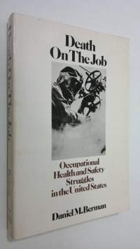 Death on the job : occupational health and safety struggles in the United States