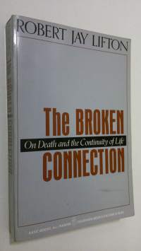 The broken connection : on death and the continuity of life