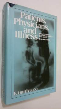 Patients, physicians and illness : a sourcebook in behavioral science and health