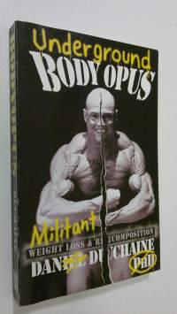 Underground Bodyopus: Militant Weight Loss and Recomposition