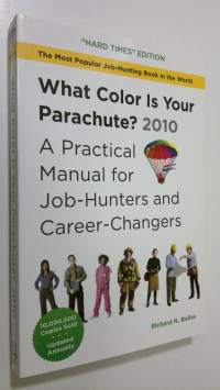What Color is Your Parachute? 2010 : a practical manual fro job-hunters and career-changers
