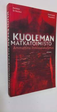 Kuoleman matkatoimisto : ammattina ihmissalakuljetus