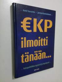 EKP ilmoitti tänään : rahapolitiikka tyynessä ja myrskyssä