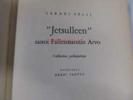 &quot;Jetsulleen &quot; sanoi Fallesmannin Arvo.  Valikoima poikajuttuja