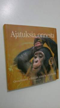 Ajatuksia onnesta : onnelliseen elämään johtavia oivalluksia