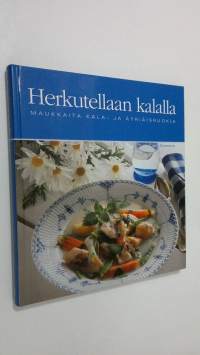 Herkutellaan kalalla : maukkaita kala- ja äyriäisruokia