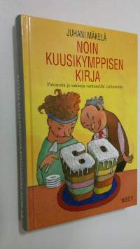 Noin kuusikymppisen kirja : pakinoita ja satiireja varttuneille varttuneista