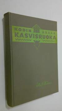 Kodin kasvisruoka maito-kasvisjärjestelmän puitteissa : 1065 valmistusohjetta, 36 monivärikuvaa