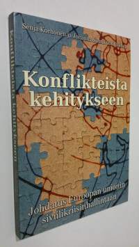 Konflikteista kehitykseen : johdatus Euroopan unionin siviilikriisinhallintaan