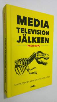 Media television jälkeen : tutkimusmatka tarinoiden tulevaisuuteen (ERINOMAINEN)