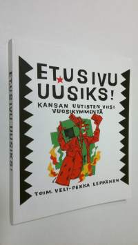 Etusivu uusiks! : Kansan uutisten viisi vuosikymmentä 1957-2007