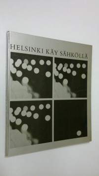 Helsinki käy sähköllä : Helsingin kaupungin sähkölaitos 60 vuotta