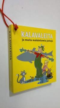 Kalavaleita ja muita mahdottomia juttuja