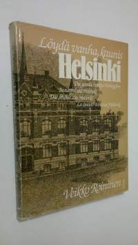 Löydä vanha, kaunis Helsinki = Det gamla, vackra Helsingfors = Beautiful old Helsinki