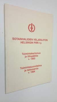 Sotainvalidien veljesliiton Helsingin piiri ry. : Toimintakertomus ja tilinpäätös v.1993 ; Toimintasuunnitelma ja talousarvio v.1994