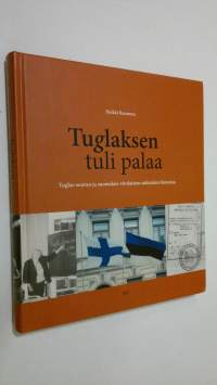 Tuglaksen tuli palaa : Tuglas-seuran ja suomalais-virolaisten suhteiden historiaa (signeerattu)