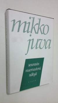 Seurasin nuoruuteni näkyä : muistettavaa vuosilta 1939-82 (signeerattu)