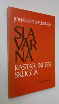 Slavarna kastar ingen skugga