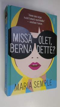 Missä olet, Bernadette