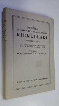 Suomen evankelis-luterilaisen kirkon kirkkolaki vuodelta 1869 sekä siihen vahvistetut muutokset aina 16 päivään kesäkuuta 1939