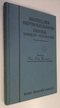 Aakkosellinen kauppakirjeenvaihdon käsikirja : suomalais-ruotsalainen = Alfabetisk handbok i handelskorrespondens : finsk-svensk