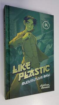 Like plastic : muovautuva mieli (UUSI)