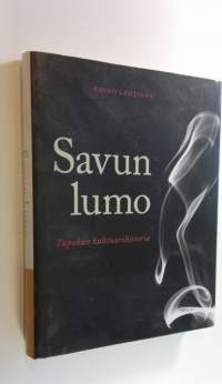 Savun lumo : tupakan kulttuurihistoria