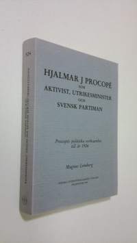 Hjalmar J Procope som aktivist, utrikesminister och svensk partiman : Procopes politiska verksamhet till år 1926