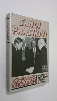 Sanoi Paasikivi : muistelmia 1940-luvun vaikeilta vuosilta