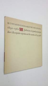 Kustannusosakeyhtiö Otava 1890-1962 : julkaistu kirjankustantaja Kari Reenpään täyttäessä 60 vuotta 26.4.1962