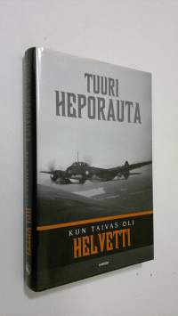 Kun taivas oli helvetti : lentomestari Otso Rantalan ja hänen kumppaniensa hätkähdyttävimpiä hetkiä sotataivaalla