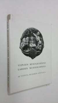 Viipurin musiikkiopisto - Lahden musiikkiopisto : 50 vuotta musiikin opetusta