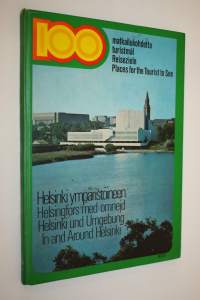 100 matkailukohdetta = turistmål = Reiseziele = places for the tourist to see : Helsinki ympäristöineen = Helsingfors med omnejd = Helsinki und Umgebung = in and ...