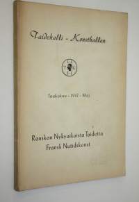 Ranskan nykyaikaista taidetta : Taidehalli toukokuu 1947 = Fransk Nutidskonst : Konsthallen Maj 1947