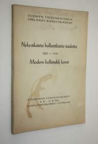 Nykyaikaista hollantilaista taidetta 1885-1945 : Ateneumin taidekokoelmat 12.x.-27.x.1946 = Modern holländsk konst : Konstsamlingarna i Ateneum