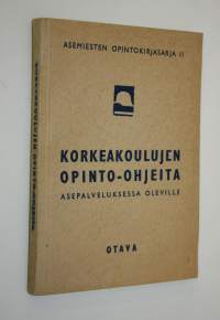 Korkeakoulujen opinto-ohjeita asepalveluksessa oleville = Handledning i högskolestudier för de i vapentjänst inkallade