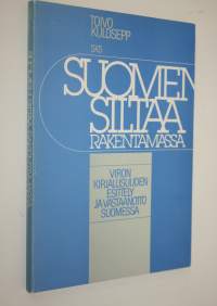 Suomen siltaa rakentamassa : Viron kirjallisuuden esittely ja vastaanotto Suomessa